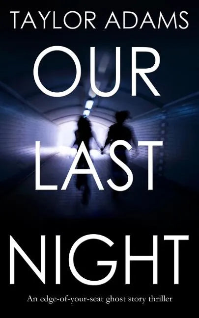 OUR LAST NIGHT an edge-of-your-seat ghost story thriller - Paperback
