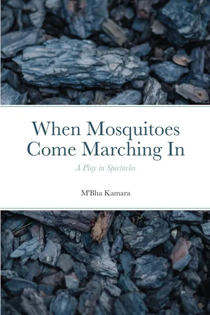 When Mosquitoes Come Marching In: A Play in Spectacles - Paperback