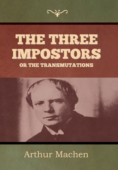 The Three Impostors or The Transmutations - Hardcover