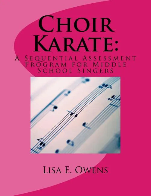 Choir Karate: A Sequential Assessment Program for Middle School Singers - Paperback