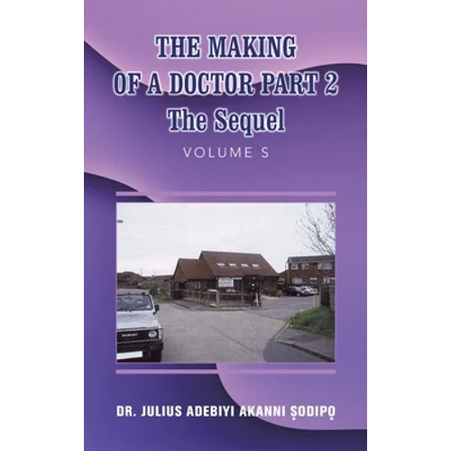 The Making of a Doctor Part 2: The Sequel - Hardcover