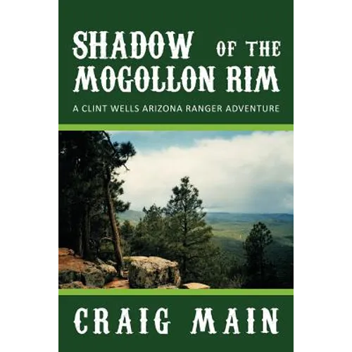 Shadow of the Mogollon Rim: A Clint Wells Arizona Ranger Adventure - Paperback