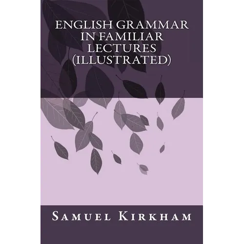 English Grammar in Familiar Lectures (Illustrated) - Paperback