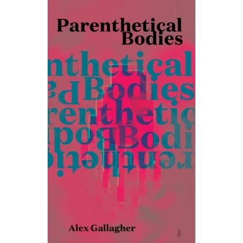 Parenthetical Bodies - Paperback