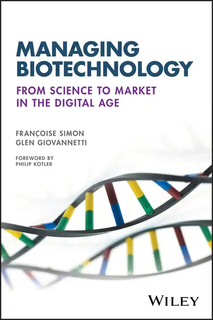 Managing Biotechnology: From Science to Market in the Digital Age - Paperback