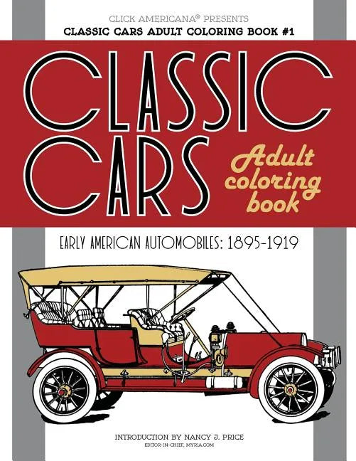 Classic Cars Adult Coloring Book #1: Early American Automobiles (1895-1919) - Paperback