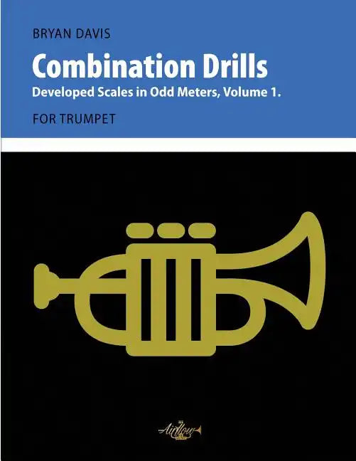 Combination Drills: Developed Scales in Odd Meters, Volume 1. For Trumpet. - Paperback