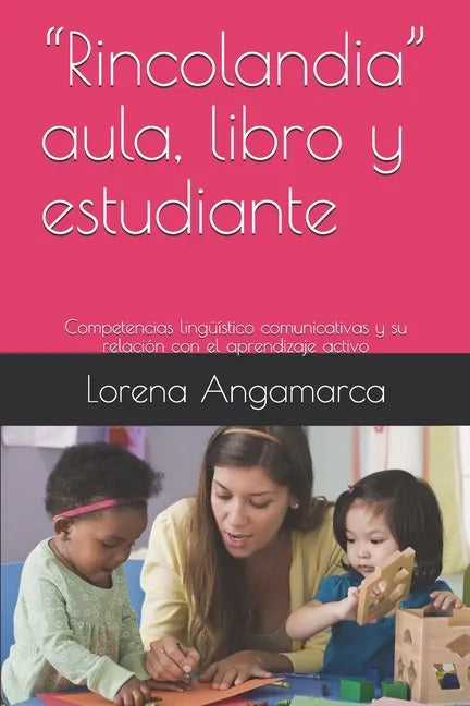 "Rincolandia" aula, libro y estudiante: Competencias lingüístico comunicativas y su relación con el aprendizaje activo - Paperback