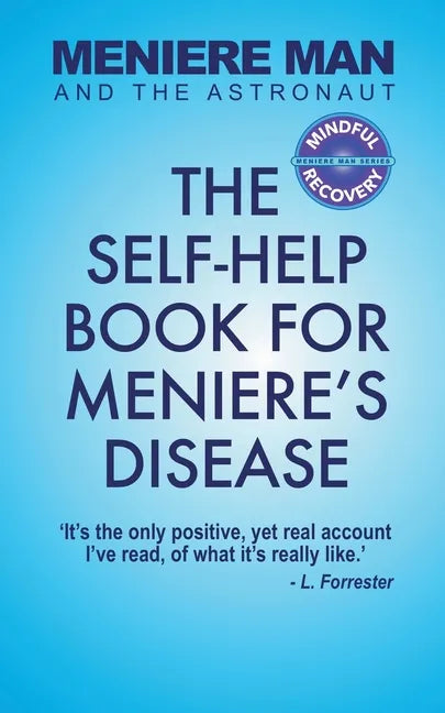 Meniere Man And The Astronaut: The Self-Help Book For Meniere's Disease - Paperback