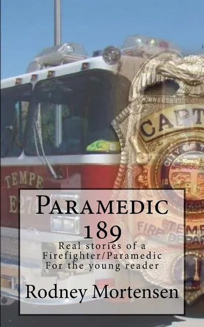 Paramedic 189: Real stories of a firefighter/paramedic for the young reader - Paperback