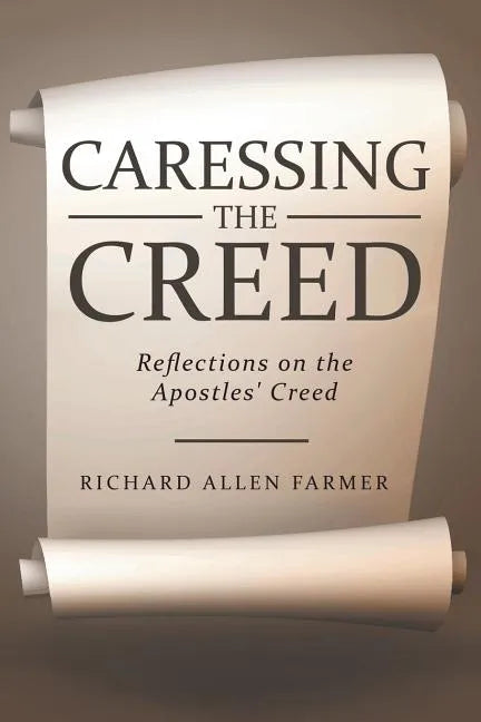 Caressing the Creed: Reflections on the Apostles' Creed - Paperback