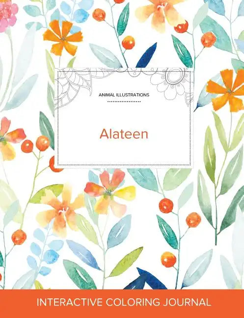 Adult Coloring Journal: Alateen (Animal Illustrations, Springtime Floral) - Paperback
