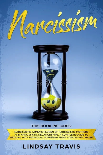 Narcissism: Narcissism: This book includes: Narcissistic Family, Children of Narcissistic Mothers and Narcissistic Relationships. - Paperback