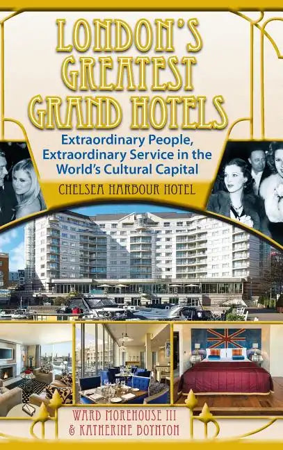 London's Greatest Grand Hotels - Chelsea Harbour Hotel (hardback) - Hardcover