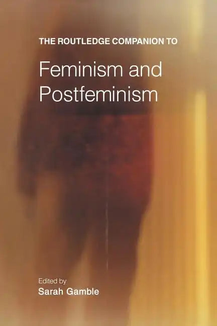 The Routledge Companion to Feminism and Postfeminism - Paperback