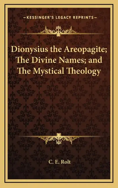 Dionysius the Areopagite; The Divine Names; And the Mystical Theology - Hardcover