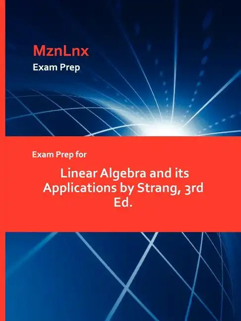 Exam Prep for Linear Algebra and Its Applications by Strang, 3rd Ed. - Paperback