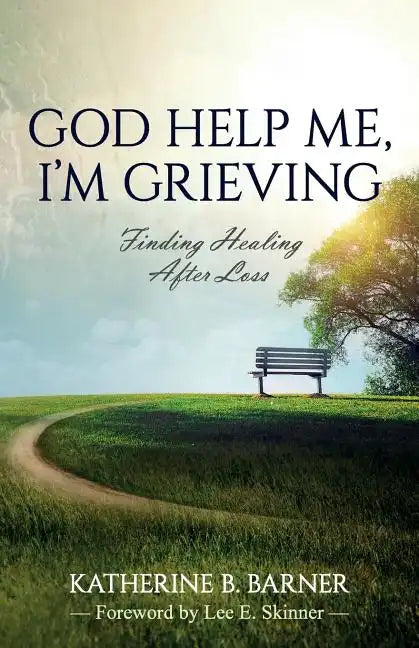 God Help Me, I'm Grieving: Finding Healing After Loss - Paperback