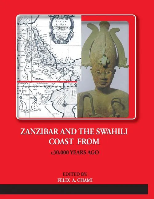 ZANZIBAR AND THE SWAHILI COAST FROM c.30,000 YEARS AGO - Paperback