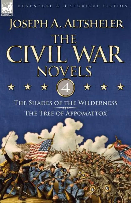 The Civil War Novels: 4-The Shades of the Wilderness & the Tree of Appomattox - Paperback