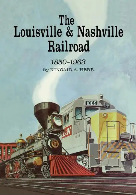 The Louisville and Nashville Railroad, 1850-1963 - Paperback