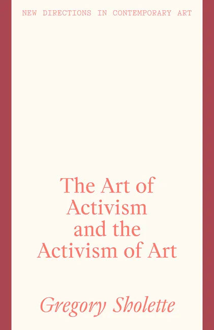 The Art of Activism and the Activism of Art - Hardcover