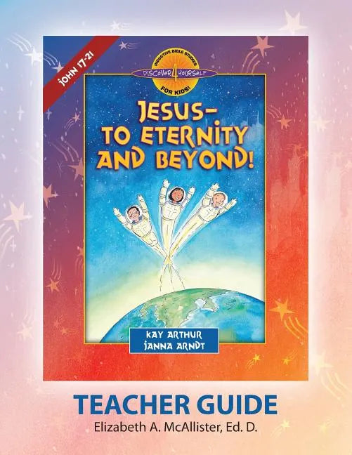 Discover 4 Yourself Teacher Guide: Jesus-To Eternity and Beyond! - Paperback