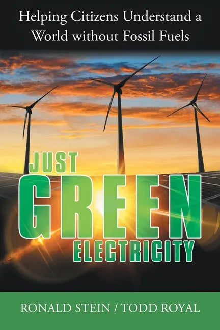 Just Green Electricity: Helping Citizens Understand a World Without Fossil Fuels - Paperback