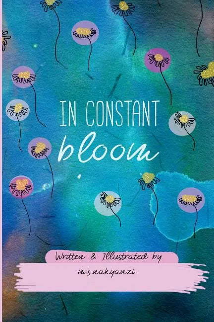 In Constant Bloom: A collection of words and thoughts of an African girl in bloom - Paperback