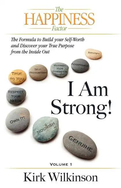 I AM STRONG! The Formula to Build your Self-Worth and Discover your True Purpose from the Inside Out! - Paperback