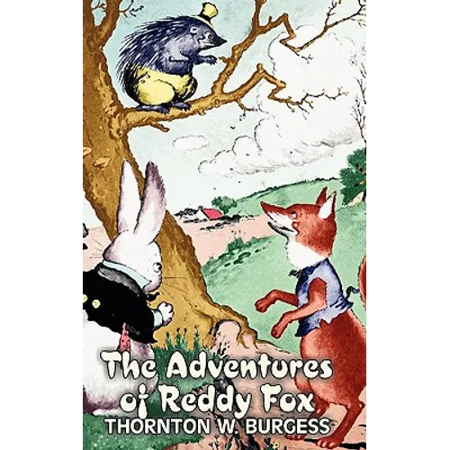 The Adventures of Reddy Fox by Thornton Burgess, Fiction, Animals, Fantasy & Magic - Hardcover