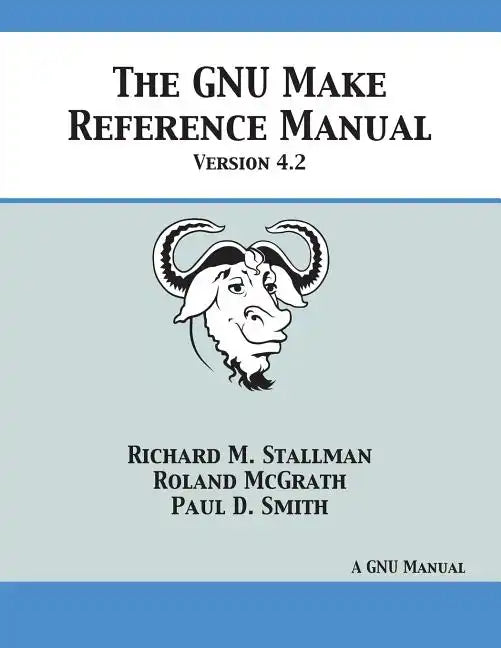 GNU Make Reference Manual: Version 4.2 - Paperback