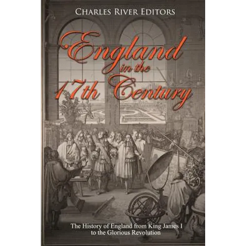 England in the 17th Century: The History of England from King James I to the Glorious Revolution - Paperback