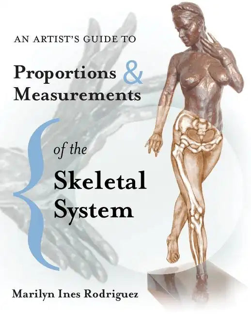 An Artist's Guide to Proportions & Measurements of the Skeletal System - Paperback