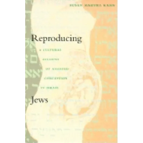 Reproducing Jews: A Cultural Account of Assisted Conception in Israel - Paperback