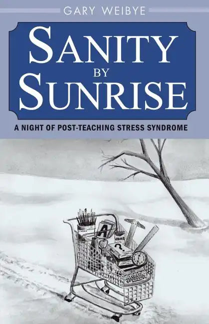 Sanity by Sunrise: A Night of Post-Teaching Stress Syndrome - Paperback
