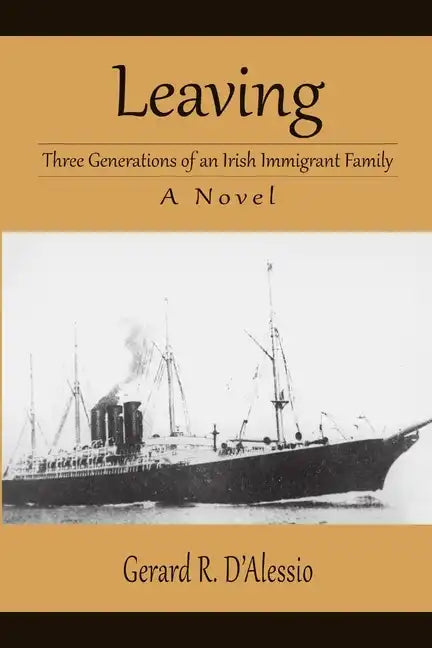 Leaving: Three Generations of an Irish Immigrant Family - Paperback