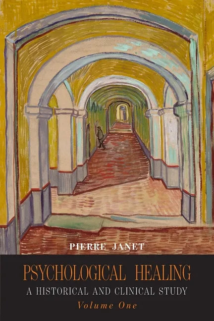 Psychological Healing: A Historical and Clinical Study-Volume One - Paperback