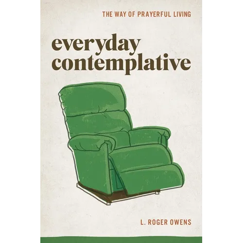 Everyday Contemplative: The Way of Prayerful Living - Paperback