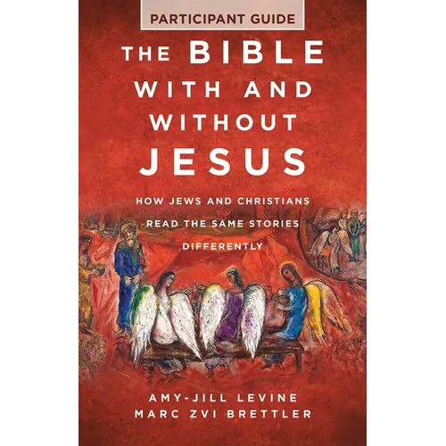The Bible with and Without Jesus - Participant Guide: How Jews and Christians Read the Same Stories Differently - Paperback