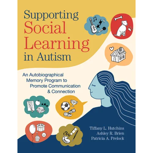 Supporting Social Learning in Autism: An Autobiographical Memory Program to Promote Communication & Connection - Paperback