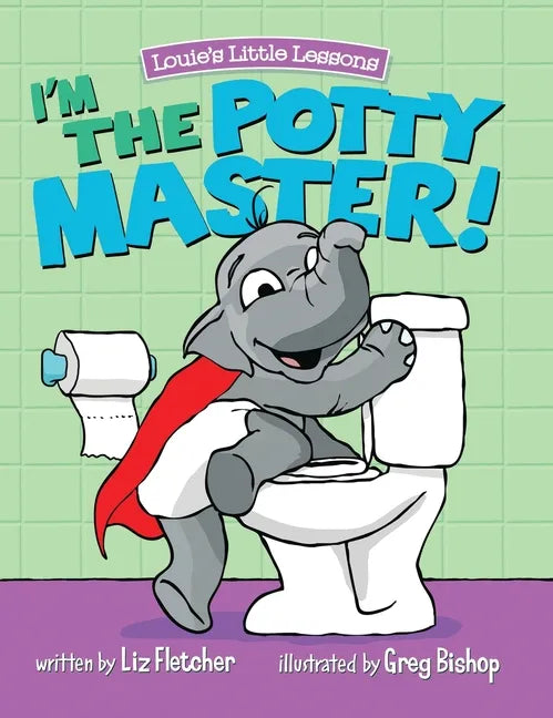 I'm the Potty Master: Easy Potty Training in Just Days - Hardcover
