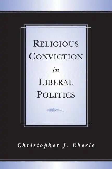 Religious Conviction in Liberal Politics - Paperback
