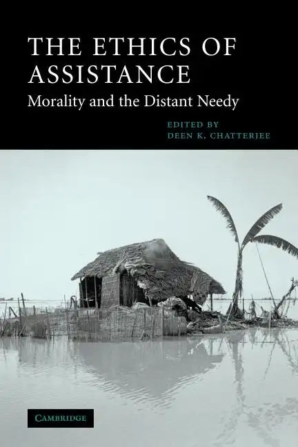 The Ethics of Assistance: Morality and the Distant Needy - Paperback