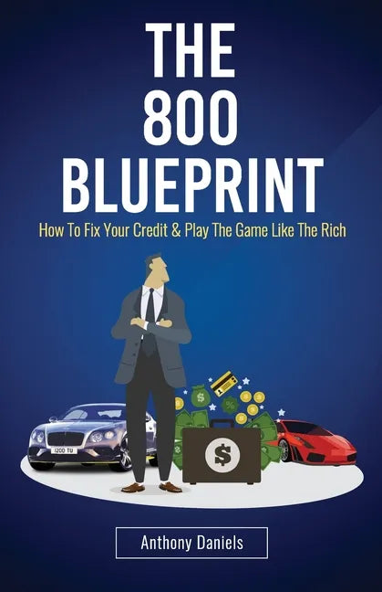 The 800 BLUEPRINT: How to fix your credit & play the game like the rich - Paperback
