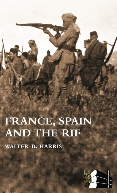 FRANCE, SPAIN AND THE RIF(Rif War, also called the Second Moroccan War 1922-26) - Hardcover