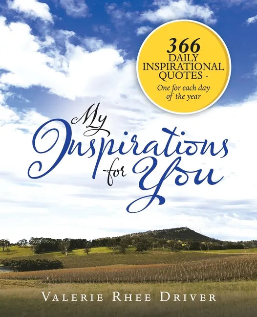 My Inspirations for You: 366 Daily Inspirational Quotes - One for Each Day of the Year - Paperback