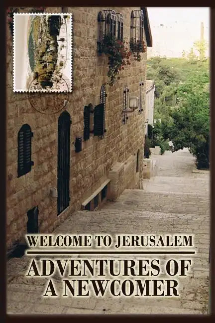 Welcome to Jerusalem: Adventures of a Newcomer - Paperback