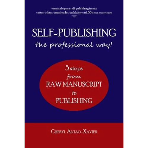 SELF-PUBLISHING--the professional way!: 5-Steps from RAW MANUSCRIPT to PUBLISHING - Paperback