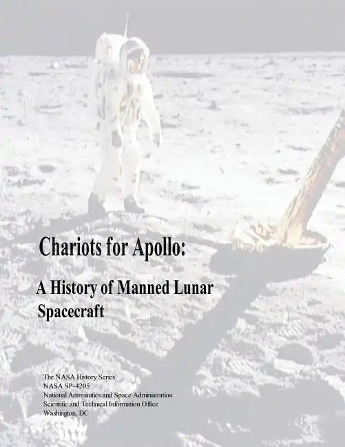 Chariots for Apollo: A History of Manned Lunar Spacecraft - Paperback